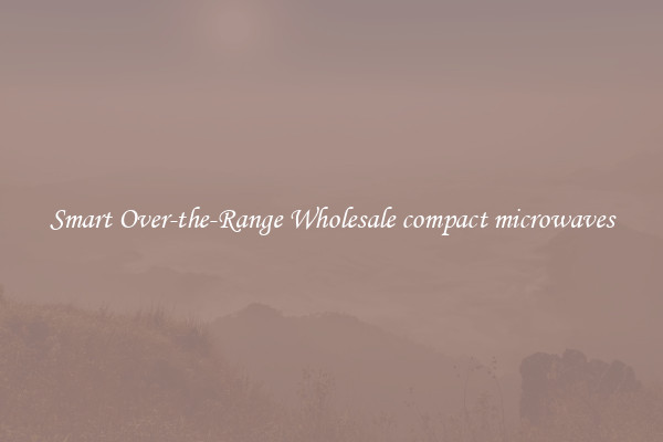Smart Over-the-Range Wholesale compact microwaves