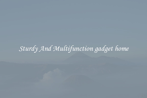 Sturdy And Multifunction gadget home