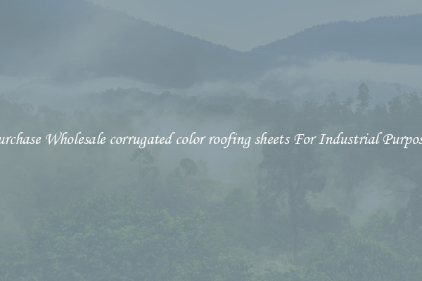 Purchase Wholesale corrugated color roofing sheets For Industrial Purposes