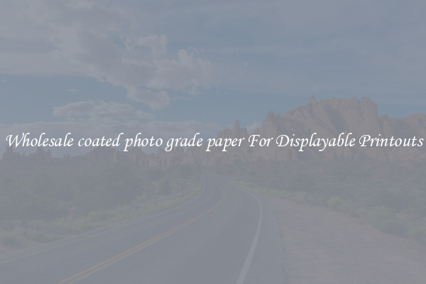 Wholesale coated photo grade paper For Displayable Printouts