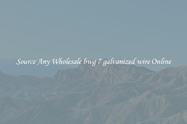Source Any Wholesale bwg 7 galvanized wire Online