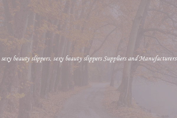 sexy beauty slippers, sexy beauty slippers Suppliers and Manufacturers