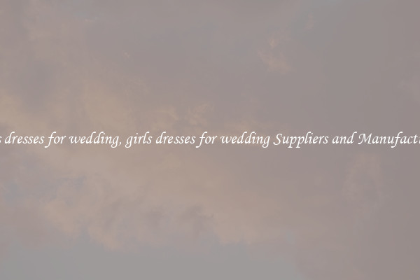 girls dresses for wedding, girls dresses for wedding Suppliers and Manufacturers