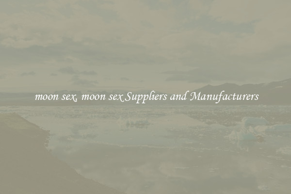 moon sex, moon sex Suppliers and Manufacturers