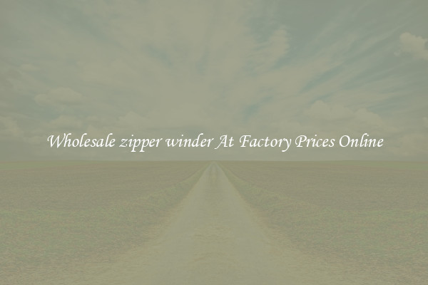 Wholesale zipper winder At Factory Prices Online