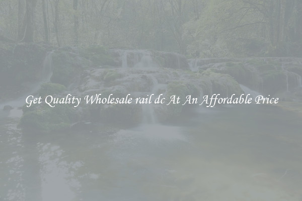 Get Quality Wholesale rail dc At An Affordable Price