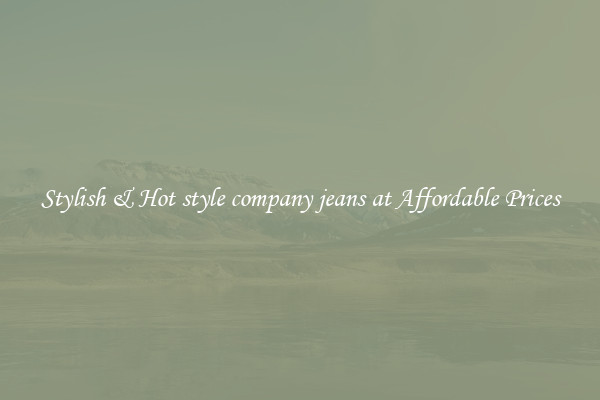 Stylish & Hot style company jeans at Affordable Prices