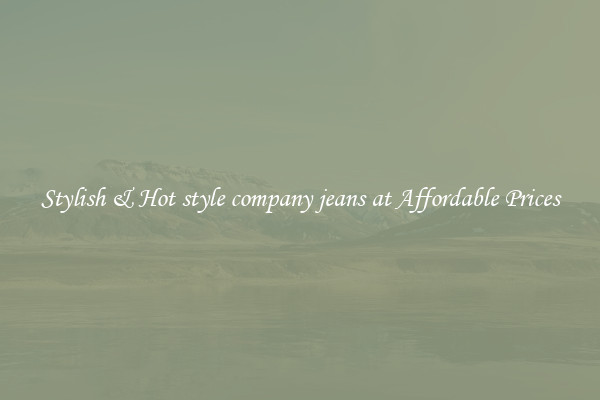 Stylish & Hot style company jeans at Affordable Prices