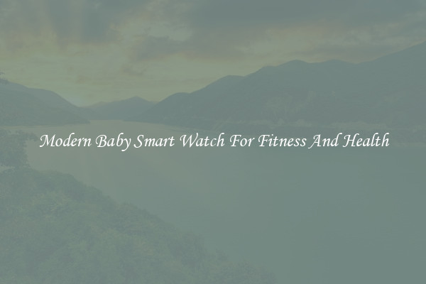 Modern Baby Smart Watch For Fitness And Health
