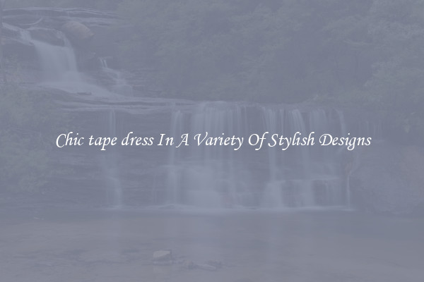 Chic tape dress In A Variety Of Stylish Designs