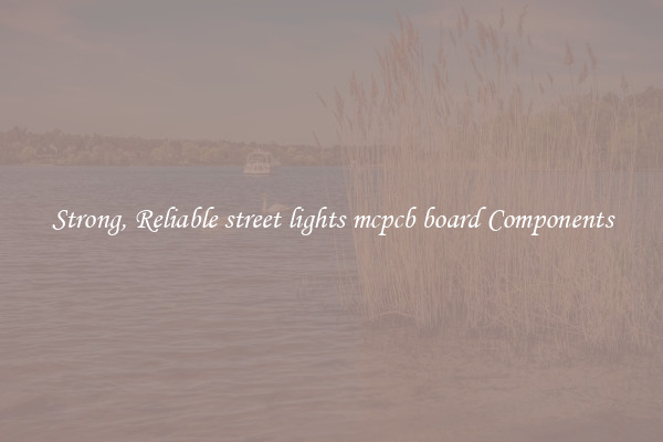 Strong, Reliable street lights mcpcb board Components