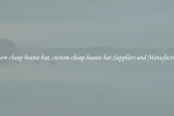 custom cheap beanie hat, custom cheap beanie hat Suppliers and Manufacturers