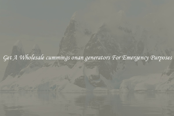 Get A Wholesale cummings onan generators For Emergency Purposes