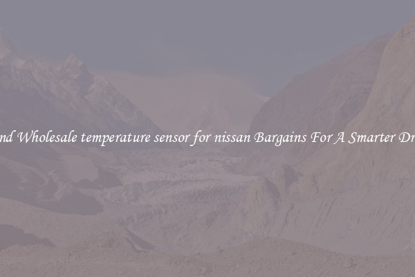 Find Wholesale temperature sensor for nissan Bargains For A Smarter Drive