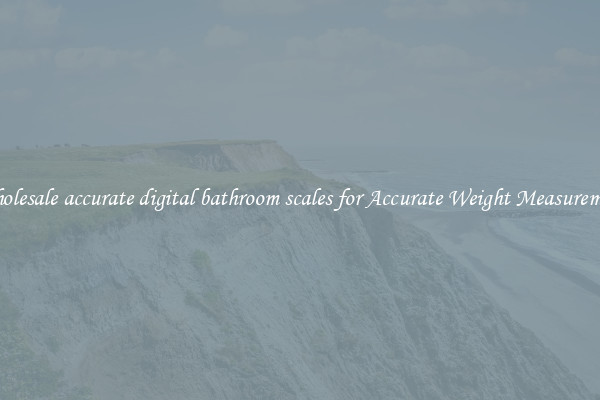 Wholesale accurate digital bathroom scales for Accurate Weight Measurement