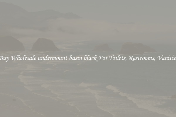 Buy Wholesale undermount basin black For Toilets, Restrooms, Vanities