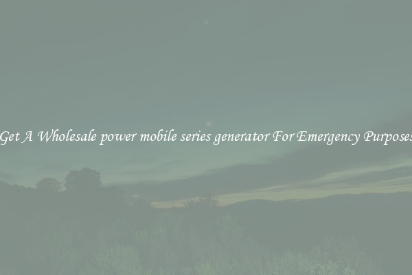 Get A Wholesale power mobile series generator For Emergency Purposes