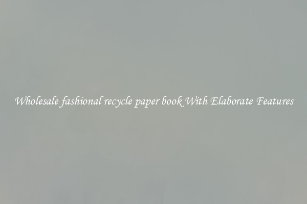 Wholesale fashional recycle paper book With Elaborate Features