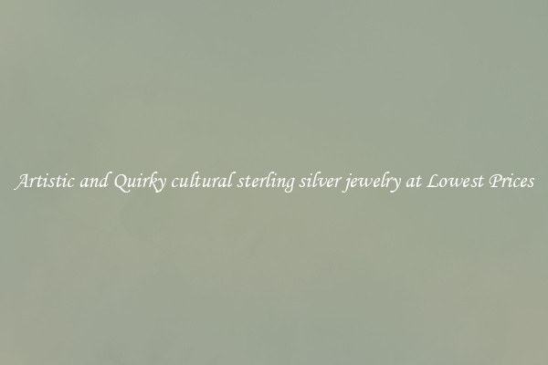 Artistic and Quirky cultural sterling silver jewelry at Lowest Prices