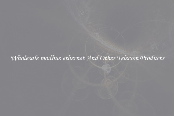 Wholesale modbus ethernet And Other Telecom Products