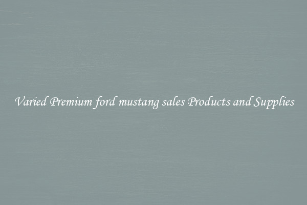 Varied Premium ford mustang sales Products and Supplies