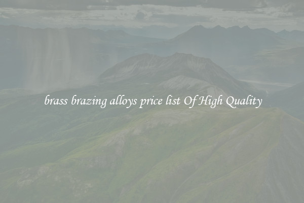 brass brazing alloys price list Of High Quality