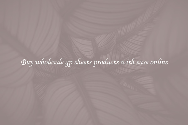 Buy wholesale gp sheets products with ease online