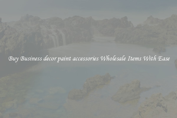 Buy Business decor paint accessories Wholesale Items With Ease