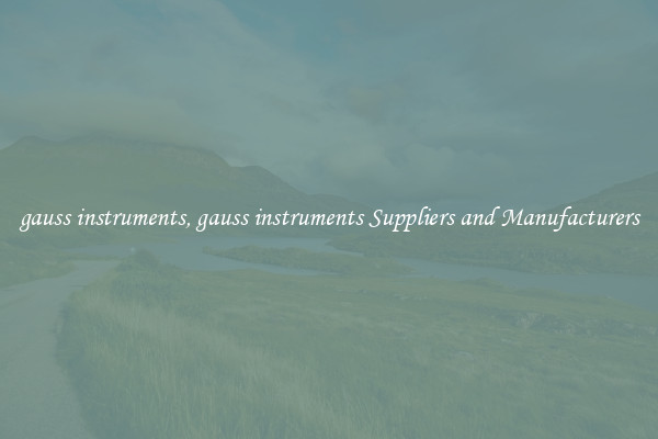 gauss instruments, gauss instruments Suppliers and Manufacturers