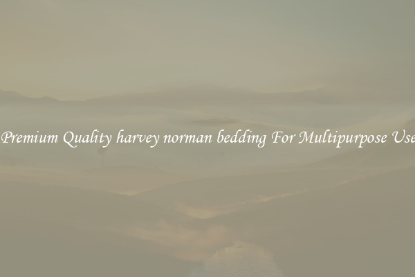 Premium Quality harvey norman bedding For Multipurpose Use