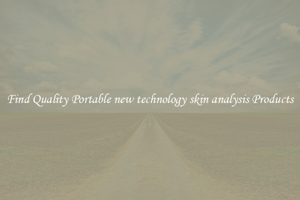 Find Quality Portable new technology skin analysis Products