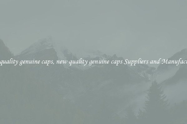 new quality genuine caps, new quality genuine caps Suppliers and Manufacturers
