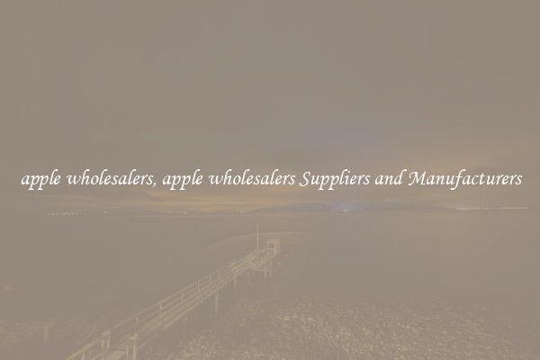 apple wholesalers, apple wholesalers Suppliers and Manufacturers