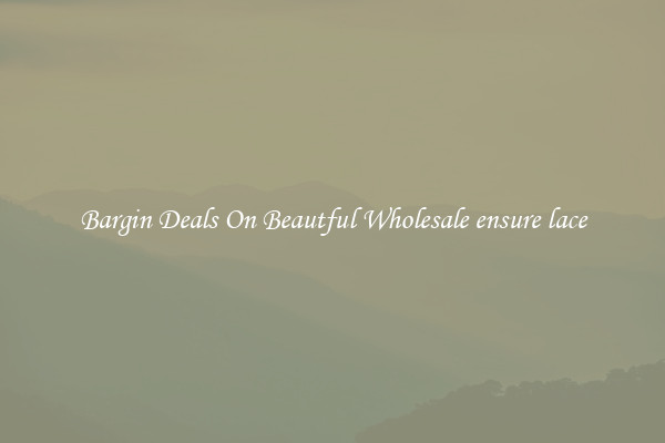 Bargin Deals On Beautful Wholesale ensure lace