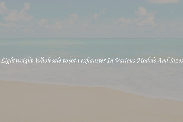 Lightweight Wholesale toyota exhauster In Various Models And Sizes