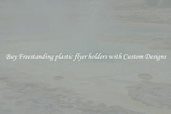 Buy Freestanding plastic flyer holders with Custom Designs