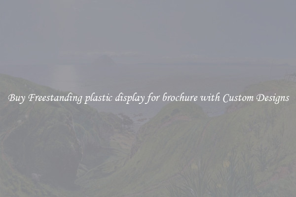 Buy Freestanding plastic display for brochure with Custom Designs