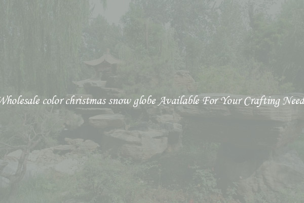 Wholesale color christmas snow globe Available For Your Crafting Needs