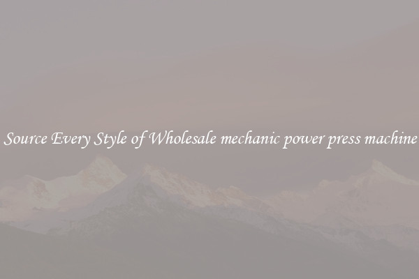 Source Every Style of Wholesale mechanic power press machine