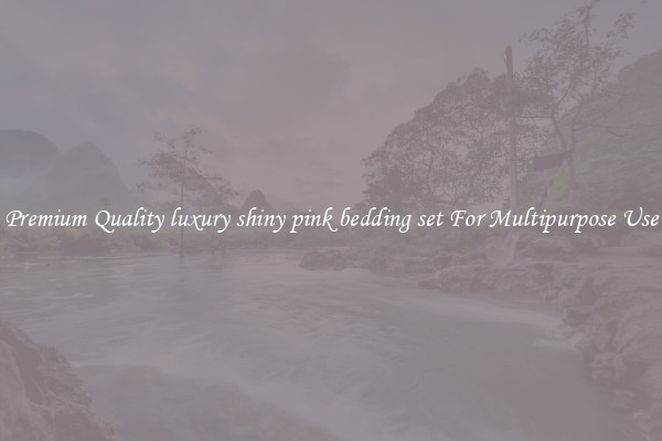 Premium Quality luxury shiny pink bedding set For Multipurpose Use