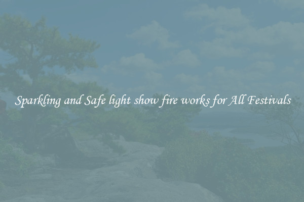 Sparkling and Safe light show fire works for All Festivals